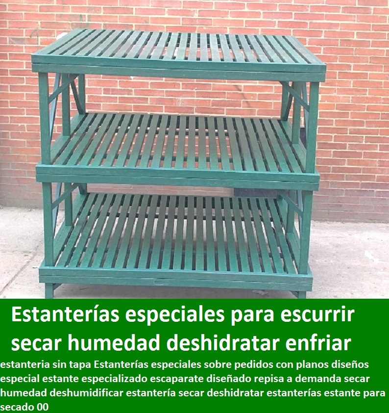 estanteria sin tapa Estanterías especiales sobre pedidos con planos diseños especial estante especializado escaparate diseñado repisa a demanda secar humedad deshumidificar estantería secar deshidratar estanterías estante para secado 00 1 2 3 4 5 6 9 8 7 